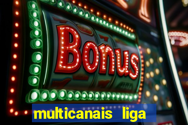 multicanais liga dos campees